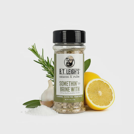 B.T. Leigh's Somethin' To Brine With